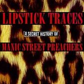 Lipstick Traces: A Secret History Of Manic Street