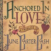 Anchored In Love: A Tribute To June Carter Cash