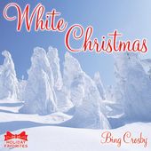 Holiday Favorites: White Christmas - Bing Crosby