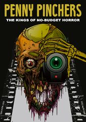 Penny Pinchers The Kings Of No-Budget Horror