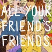 All Your Friend's Friends