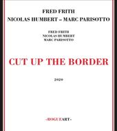 Cut Up the Border [Digipak]