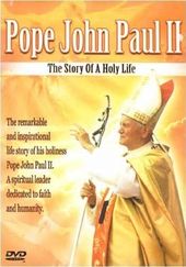 Pope John Paul II: The Story of a Holy Life