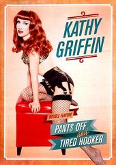 Kathy Griffin - Pants Off / Tired Hooker