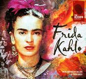 Frida Kahlo: Music Inspired by the Life of Frida