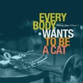 Disney Jazz, Volume 1: Everybody Wants to Be a Cat