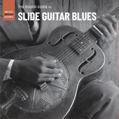 Rough Guide To Slide Guitar Blues / Various