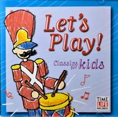 Let's Play! Clasasics For Kids: Let's Play -