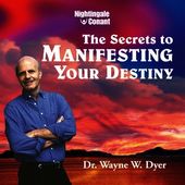 Secrets To Manifesting Your Destiny