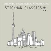Toronto Underground Sessions: Stickman Classics