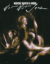 Medeski, Martin & Wood - Not Jazz (Blu-ray)