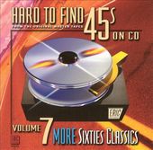 Hard to Find 45s on CD, Volume 7: 60's Classics