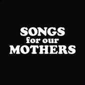 Songs for Our Mothers [Digipak]