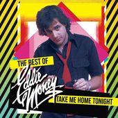 Take Me Home Tonight: The Best of Eddie Money