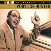 An Introduction To Ivory Joe Hunter