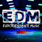 EDM: Elektrify Dance Music (3-CD)