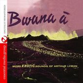 Bwana A: More Exotic Sounds of Arthur Lyman