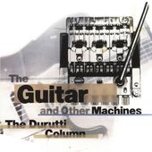 The Guitar and Other Machines [Deluxe Edition]