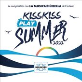Kiss Kiss Play Summer 2022