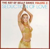 The Art of Belly Dance - Volume 2: Seduction of