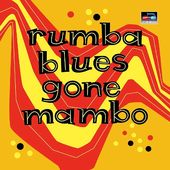 Rumba Blues Gone Mambo (2-CD)