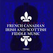 French Canadian, Irish and Scottish Fiddle Music