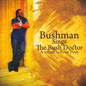 Bushman Sings the Bush Doctor: A Tribute to Peter