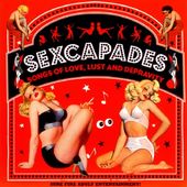 Sexcapades: Songs Of Love, Lust & Depravity