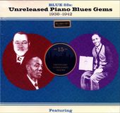 Blue 88s: Unreleased Piano Blues Gems 1938-1942