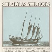Steady As She Goes: Songs & Chanties From The Days