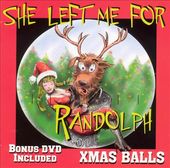 Xmas Balls: She Left Me For Randolph [Bonus DVD]