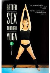 Better Sex Through Yoga, Volume 1: Beginner