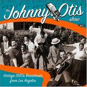 Johnny Otis Show: Vintage 1950's Broadcasts from