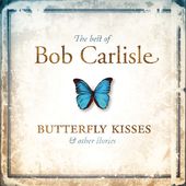 Bob Carlisle: Butterfly Kisses & Other