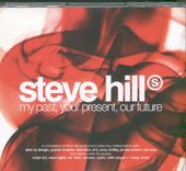 Steve Hill-My Past, Your Present, Our Future