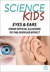 Science Kids - Eyes and Ears: From Optical