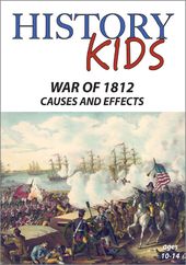 History Kids - War of 1812: Causes and Effects