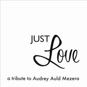 Just Love a Tribute to Audrey Auld Mezera (2-CD)