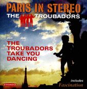 Paris In Stereo / The Troubadors Take You Dancing