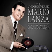 The Undiscovered Mario Lanza: Rare Recordings And