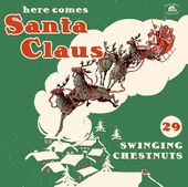 Here Comes Santa Claus: 29 Swinging Chestnuts