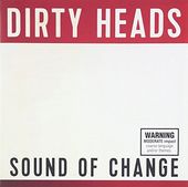 Dirty Heads: Sound Of Change