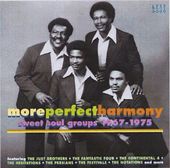 More Perfect Harmony: Sweet Soul Groups 1967-1975