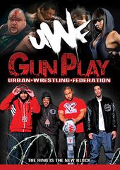 Urban Wrestling Federation: Gun Play