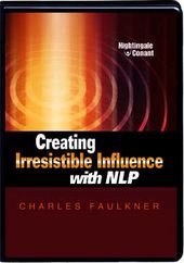 Creating Irresistible Influence With Nlp