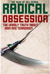 Radical Obsession: The Unholy Truth About Iran