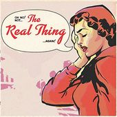 Real Thing-Oh No! Not The Real Thing Again 