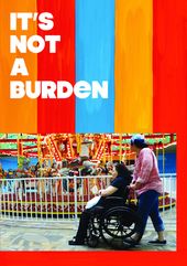 It's Not a Burden: The Humor and Heartache of