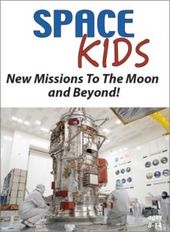 Space Kids: New Missions To The Moon & Beyond