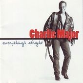 Charlie Major: Everything's Alright